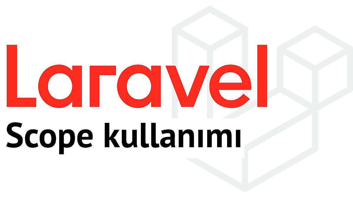 Laravel orWhere ihmali scope ile çözümü